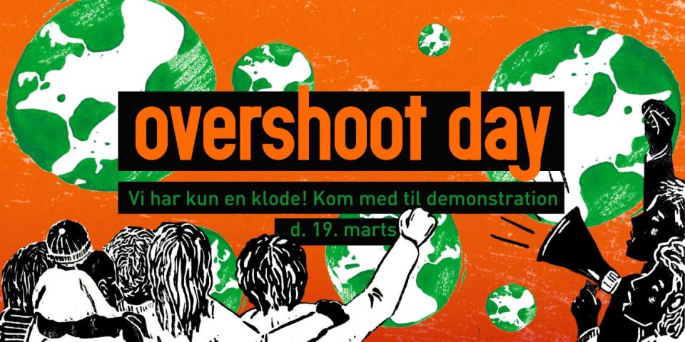 Overshoot Day. Vi har kun én klode! Kom med til demonstration d. 19. marts